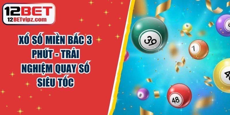 Xổ Số Miền Bắc 3 Phút